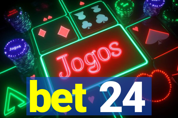 bet 24